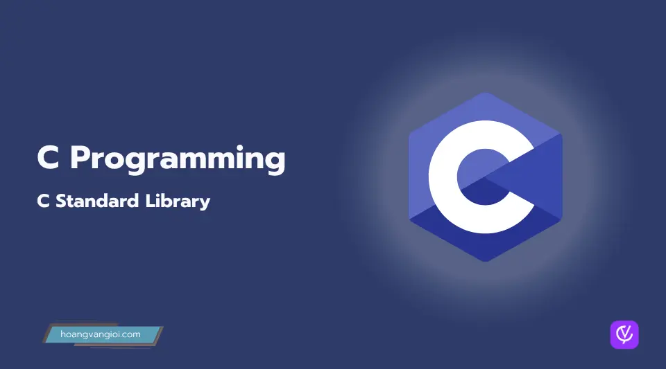 Thư viện chuẩn C: Khám phá các hàm hữu ích trong stdio.h, string.h, math.h